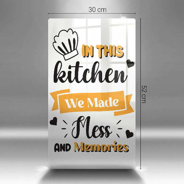 Kuchynská doska veľká zo skla In this kitchen we made mess and memories